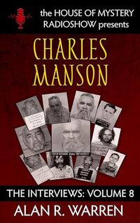 Charles Manson (The House of Mystery Radio Show Presents The Interviews Book 8)