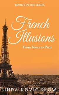 From Tours to Paris (French Illusions Book 2) - Published on Apr, 2015