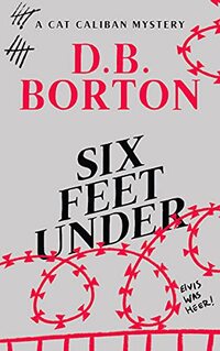 Six Feet Under (The Cat Caliban Mysteries Book 6) - Published on Aug, 2021