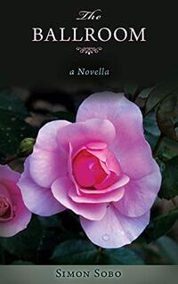 The Ballroom: A Novella