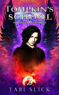 Tompkin's School: For The Dearly Departed (A Supernatural Academy Trilogy Book 2)