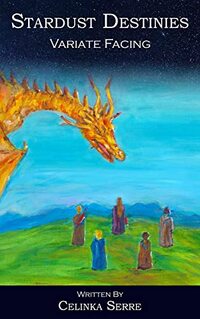 Stardust Destinies I: Variate Facing - An Epic High Fantasy Book for Fans of Dragons, Magic, Mystery and Adventure - Published on Apr, 2019