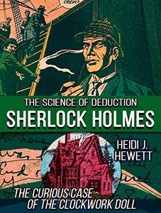 The Curious Case of the Clockwork Doll (Sherlock Holmes: The Science of Deduction Book 1)