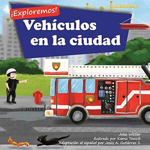 Â¡Exploremos! VehÃ­culos en la ciudad: Un libro de rimas con ilustraciones sobre camiones y carros para niÃ±os de edades comprendidas entre 2 y 4 aÃ±os [Historias ... para la hora de acostarse] (Spanish Edition)