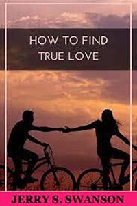 How To Find True Love That Last