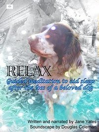 RELAX: Guided meditation to aid sleep, after the loss of a beloved dog