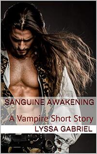 Sanguine Awakening: A Vampire Short Story