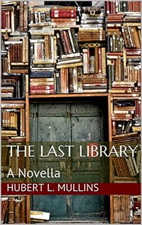 The Last Library: A Novella