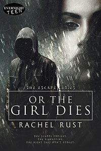 Or the Girl Dies (The Escape Series Book 1) - Published on Feb, 2017