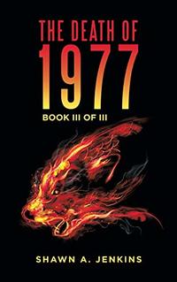 The Death of 1977: Book III of III