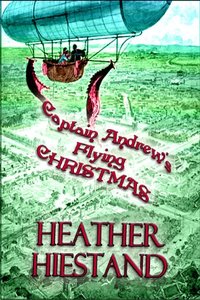 Captain Andrew's Flying Christmas (Steampunk Smugglers Book 1)