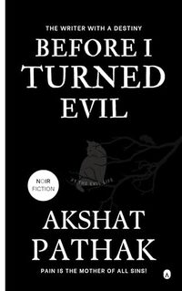 BEFORE I TURNED EVIL: (REISSUE) (The Evil Life Book 1)