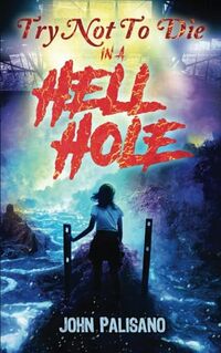 Try Not to Die: In a Hell Hole: An Alternate Ending Short Story