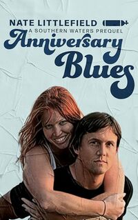 Anniversary Blues: A Southern Waters prequel short story featuring Rex & Rose Fisher (Southern Waters Adventure Series) - Published on Feb, 2024