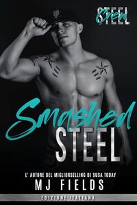 Smashed Steel: Men of Steel- 2nd Generazione (Steel Crew (Men of Steel- 2nd Generazione) Vol. 7) (Italian Edition)