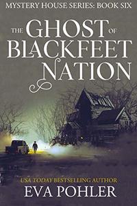 The Ghost of Blackfeet Nation (The Mystery House Series Book 6) - Published on Oct, 2020