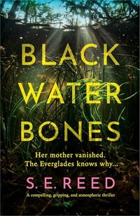 Black Water Bones: A compelling, gripping, and atmospheric thriller
