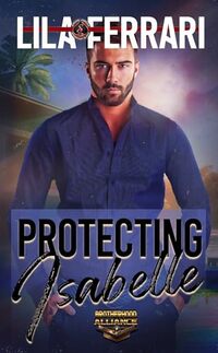 Protecting Isabelle (Special Forces: Operation Alpha) (Brotherhood Alliance Book 4)