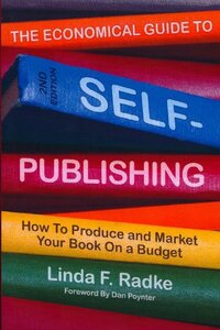 The Economical Guide to Self-Publishing: How to Produce and Market Your Book on a Budget