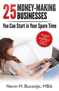25 Money-Making Businesses You Can Start in Your Spare Time (Start Your Own Successful Side Hustle Book 1)