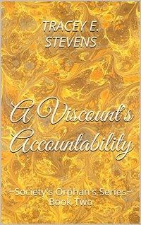 A Viscount's Accountability: ~Society's Orphan's Series~Book Two (Society's Orphans Series 2)