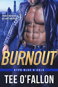 Burnout (NYPD Blue & Gold Book 1) - Published on Jun, 2016