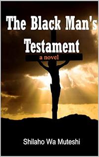 The Black Man's Testament: A novel