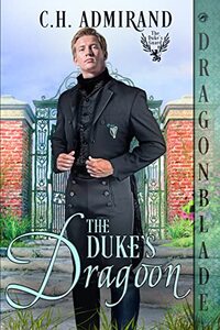 The Dukeâ€™s Dragoon (The Dukeâ€™s Guard Book 4) - Published on Mar, 2023