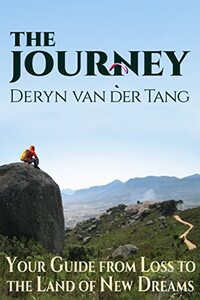 THE JOURNEY: Your Guide from Loss to the Land of New Dreams