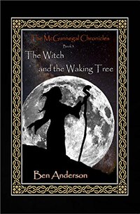 The Witch and the Waking Tree (The McGunnegal Chronicles Book 3)