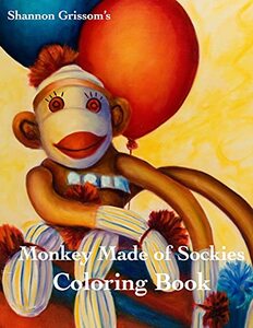 Monkeys Made of Sockies Coloring Book: A Sock Monkey Coloring Book For The Fun At Heart