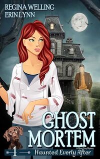 Ghost Mortem: A Ghost Cozy Mystery Series (Haunted Everly After Book 1) - Published on Apr, 2019