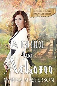 A Bride for Adam: Mistaken Identity Mail Order Brides Book 6