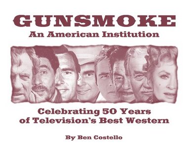 Gunsmoke: An American Institution, Celebrating 50 Years of Television's Best Western