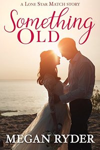 Something Old (Lone Star Match Book 1)