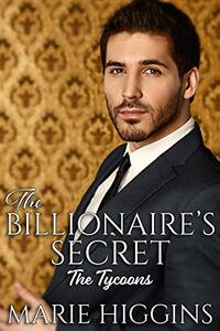 The Billionaire's Secret: Billionaire's Clean Romance (The Tycoons Book 4)