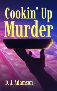 COOKIN' UP MURDER: Davidson & Welsh Investigations Book One