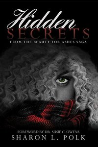 Hidden Secrets (Beauty for Ashes saga #1)