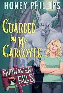 Guarded by My Gargoyle: A Cozy Monster Romance (Fairhaven Falls)
