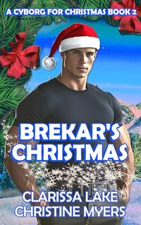 Brekar's Christmas: A Cyborg for Christmas Book 2