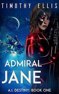 Admiral Jane (A.I. Destiny Book 1)
