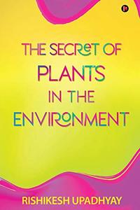 THE SECRET OF PLANTS IN THE ENVIRONMENT