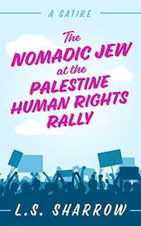 The Nomadic Jew at the Palestine Human Rights Rally: A Satire