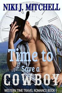 Time to Save a Cowboy (Western Time Travel Romance Book 1)