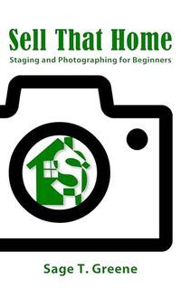 Sell That Home: Staging and Photographing for Beginners