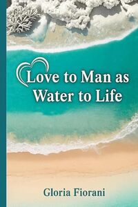 Love to Man As Water To Life