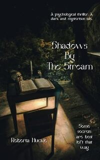 Shadows By The Stream: A psychological thriller, a suspenseful mystery.