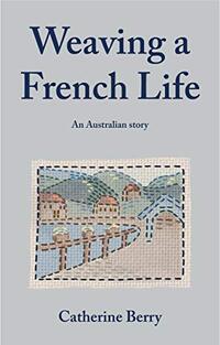 Weaving a French Life: An Australian story