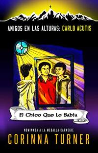 El Chico Que Lo SabÃ­a (Carlo Acutis) (Amigos en las Alturas nÂº 1) (Spanish Edition)