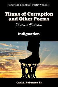 Titans of Corruption and Other Poems: Revised Edition Indignation